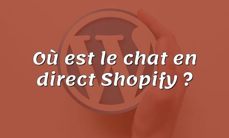 Où est le chat en direct Shopify ?